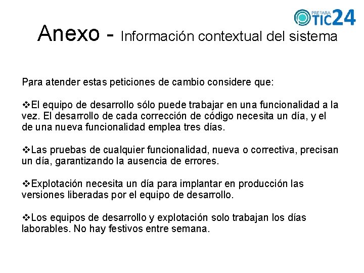 Anexo - Información contextual del sistema Para atender estas peticiones de cambio considere que: