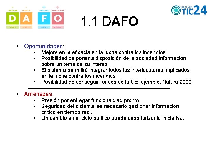 1. 1 DAFO • Oportunidades: • • Mejora en la eficacia en la lucha