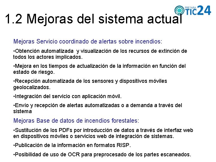 1. 2 Mejoras del sistema actual Mejoras Servicio coordinado de alertas sobre incendios: •