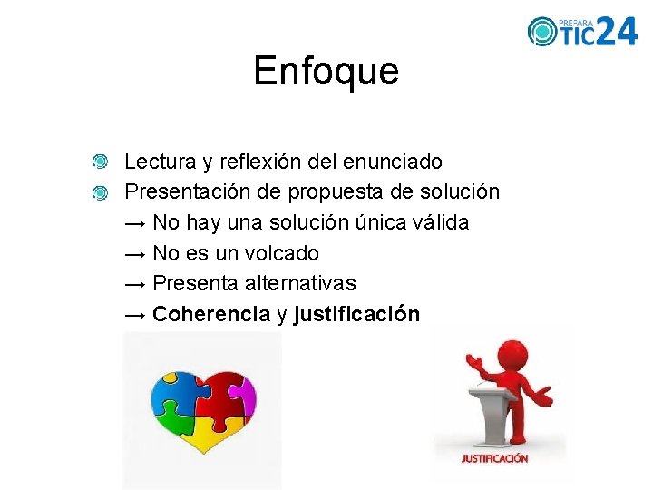 Enfoque Lectura y reflexión del enunciado Presentación de propuesta de solución → No hay