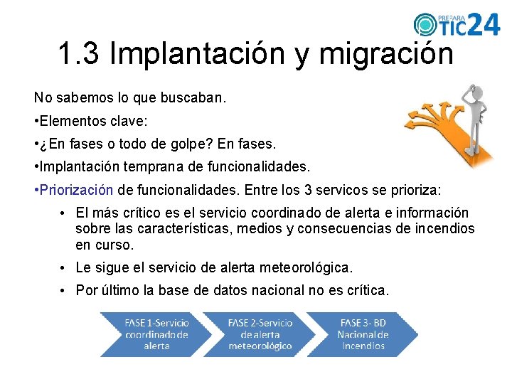 1. 3 Implantación y migración No sabemos lo que buscaban. • Elementos clave: •