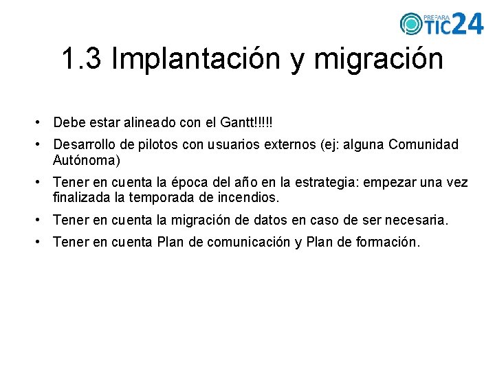 1. 3 Implantación y migración • Debe estar alineado con el Gantt!!!!! • Desarrollo