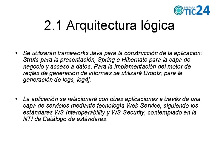 2. 1 Arquitectura lógica • Se utilizarán frameworks Java para la construcción de la