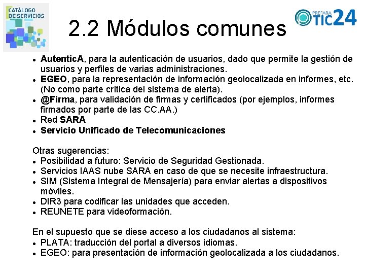 2. 2 Módulos comunes Autentic. A, para la autenticación de usuarios, dado que permite