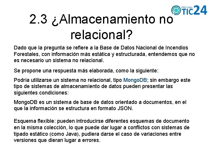 2. 3 ¿Almacenamiento no relacional? Dado que la pregunta se refiere a la Base