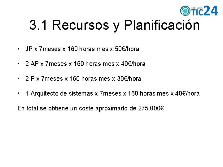 3. 1 Recursos y Planificación • JP x 7 meses x 160 horas mes