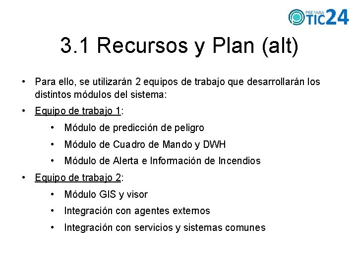 3. 1 Recursos y Plan (alt) • Para ello, se utilizarán 2 equipos de