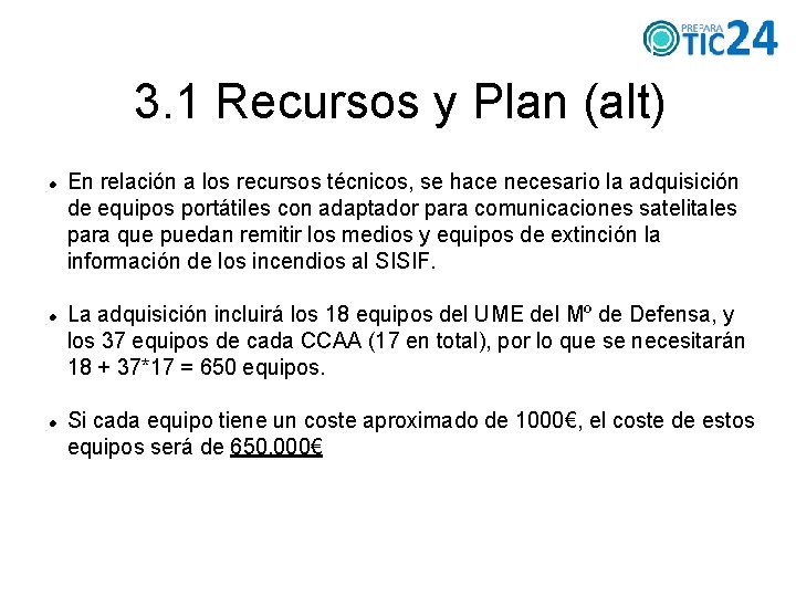 3. 1 Recursos y Plan (alt) En relación a los recursos técnicos, se hace