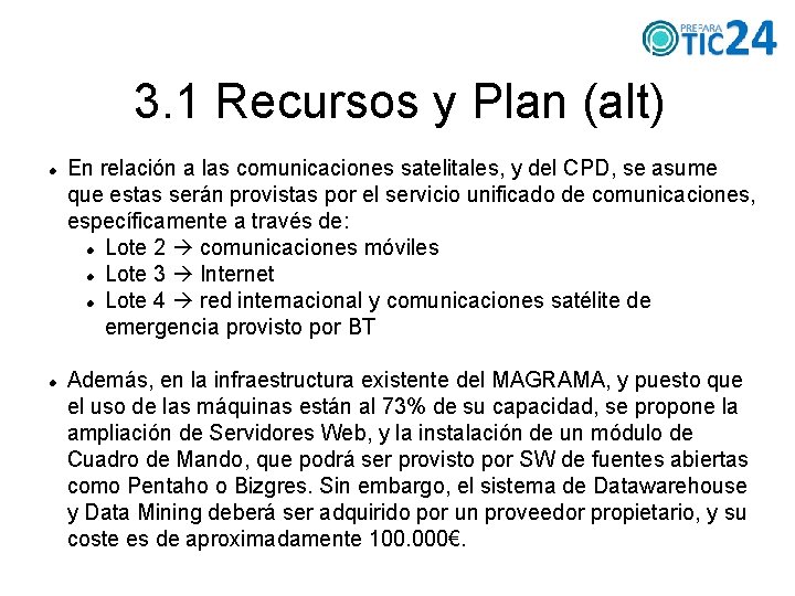 3. 1 Recursos y Plan (alt) En relación a las comunicaciones satelitales, y del