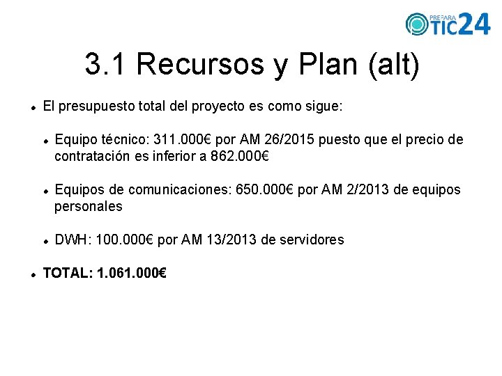 3. 1 Recursos y Plan (alt) El presupuesto total del proyecto es como sigue: