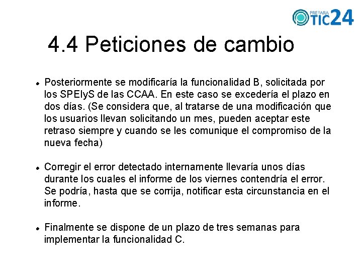 4. 4 Peticiones de cambio Posteriormente se modificaría la funcionalidad B, solicitada por los