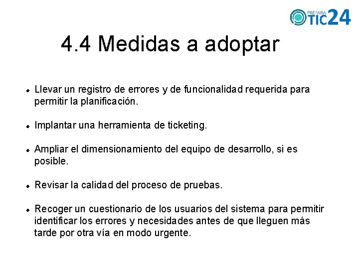 4. 4 Medidas a adoptar Llevar un registro de errores y de funcionalidad requerida
