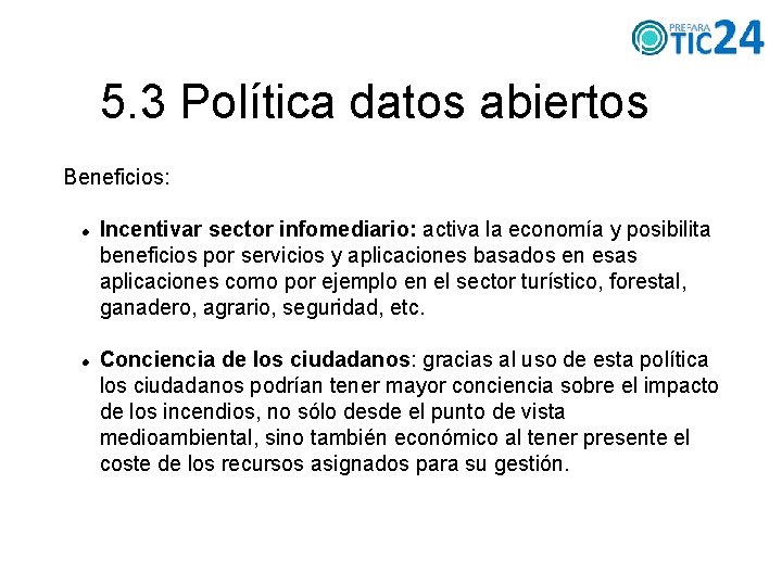 5. 3 Política datos abiertos Beneficios: Incentivar sector infomediario: activa la economía y posibilita