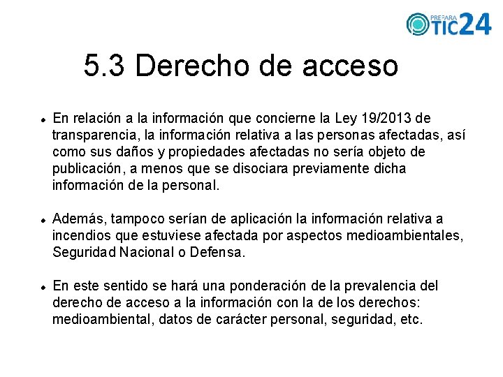 5. 3 Derecho de acceso En relación a la información que concierne la Ley