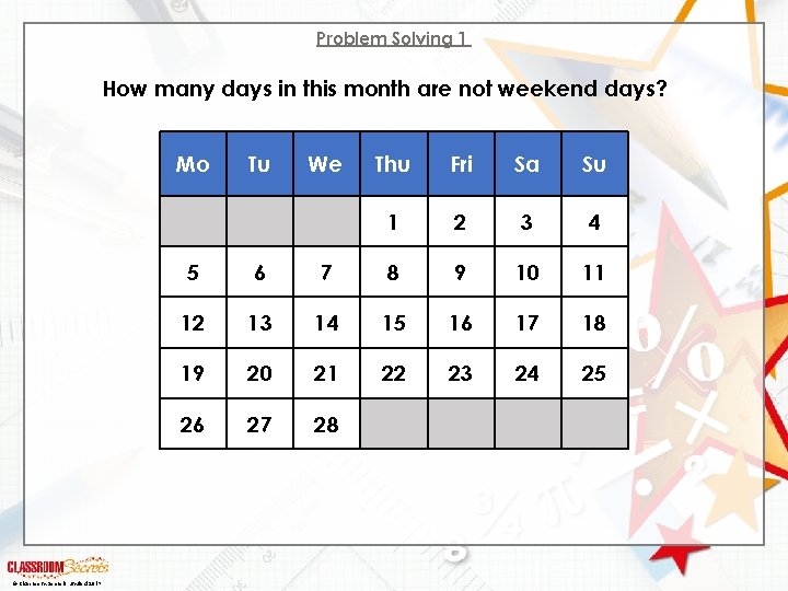 Problem Solving 1 How many days in this month are not weekend days? Mo