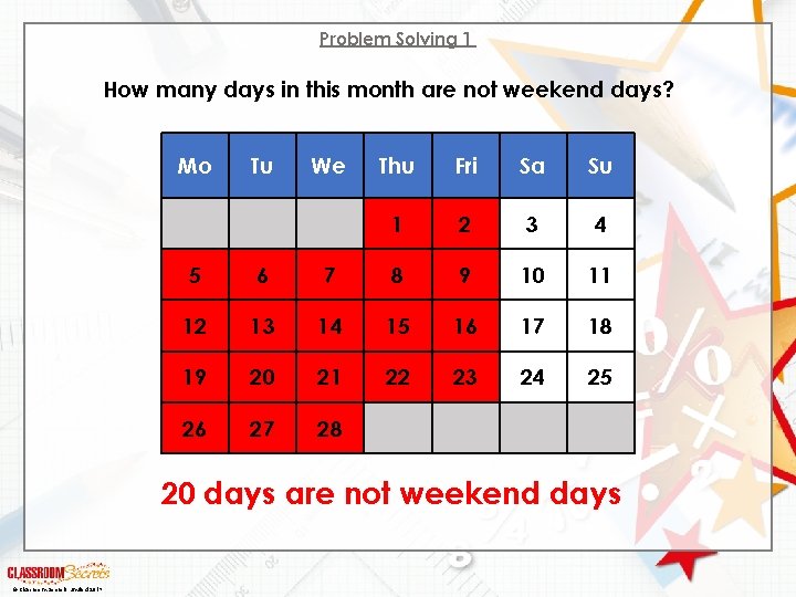 Problem Solving 1 How many days in this month are not weekend days? Mo