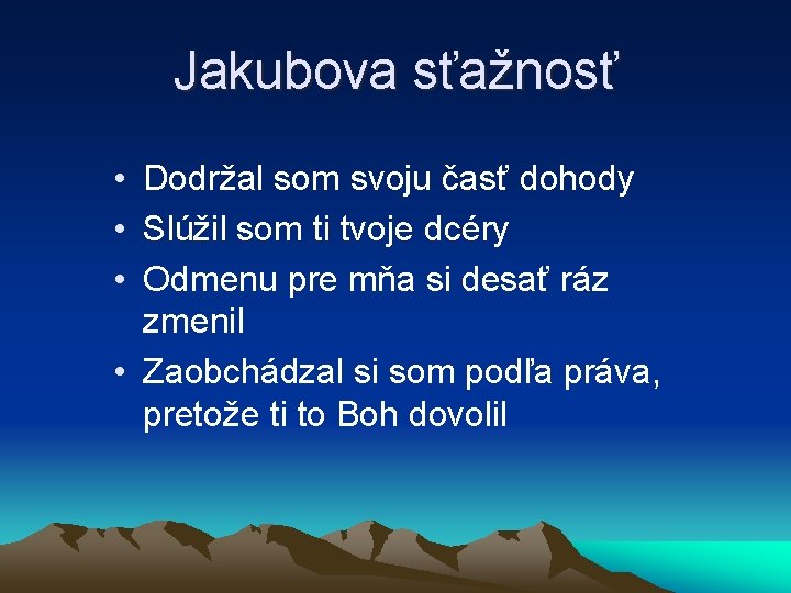 Jakubova sťažnosť • Dodržal som svoju časť dohody • Slúžil som ti tvoje dcéry