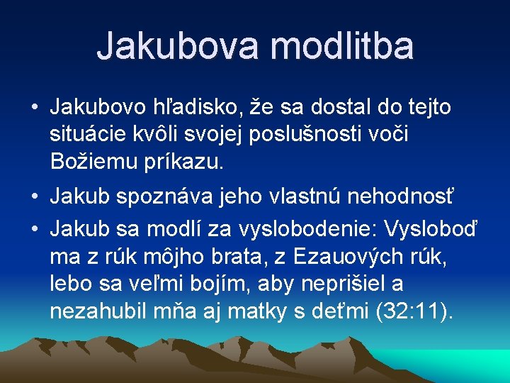 Jakubova modlitba • Jakubovo hľadisko, že sa dostal do tejto situácie kvôli svojej poslušnosti