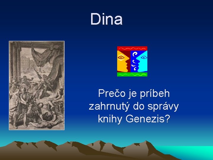 Dina Prečo je príbeh zahrnutý do správy knihy Genezis? 