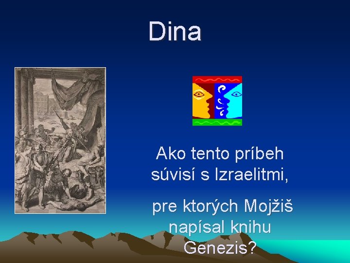 Dina Ako tento príbeh súvisí s Izraelitmi, pre ktorých Mojžiš napísal knihu Genezis? 