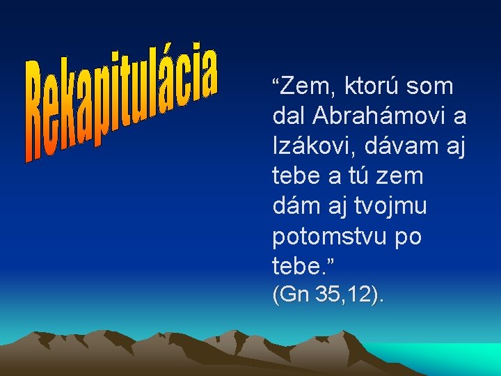“Zem, ktorú som dal Abrahámovi a Izákovi, dávam aj tebe a tú zem dám