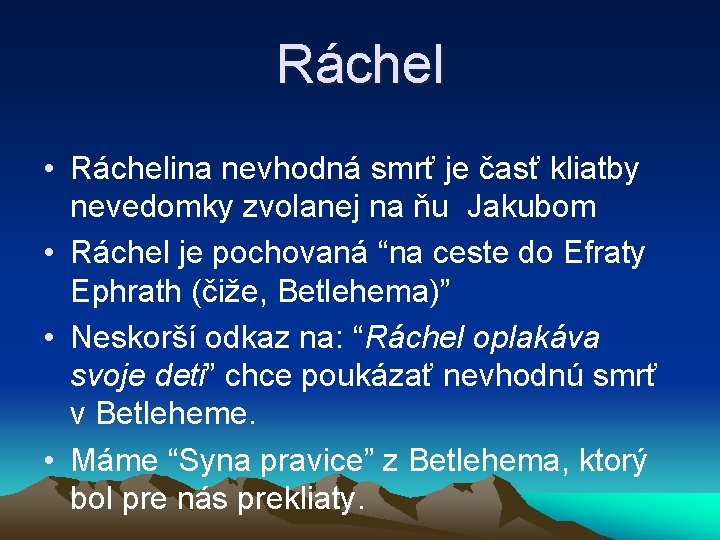 Ráchel • Ráchelina nevhodná smrť je časť kliatby nevedomky zvolanej na ňu Jakubom •