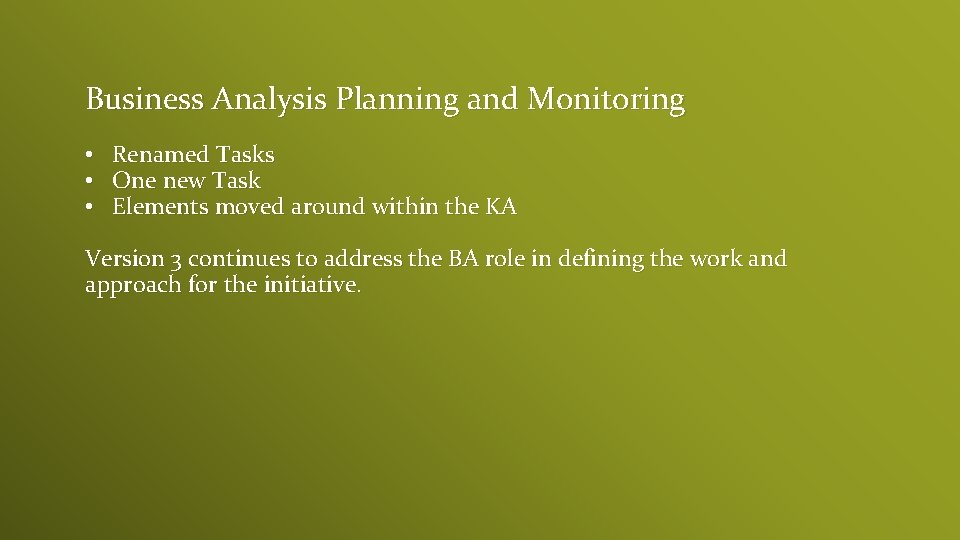 Business Analysis Planning and Monitoring • Renamed Tasks • One new Task • Elements