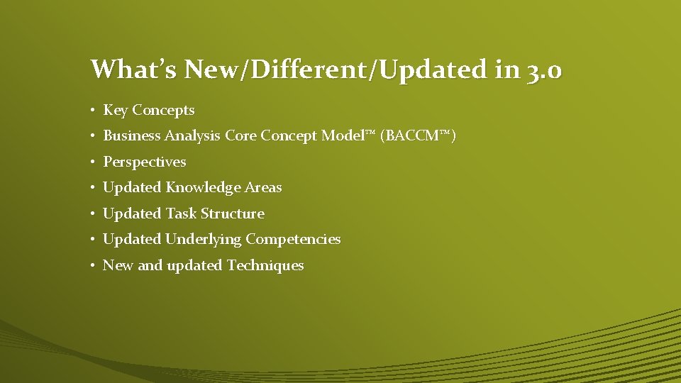 What’s New/Different/Updated in 3. 0 • Key Concepts • Business Analysis Core Concept Model™