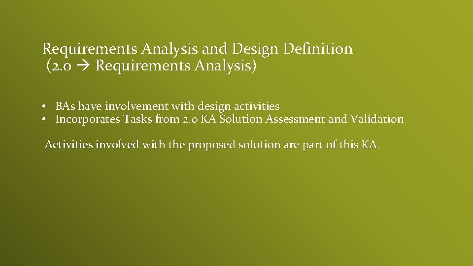 Requirements Analysis and Design Definition (2. 0 Requirements Analysis) • BAs have involvement with