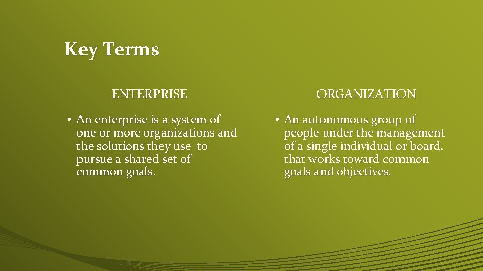 Key Terms ENTERPRISE • An enterprise is a system of one or more organizations