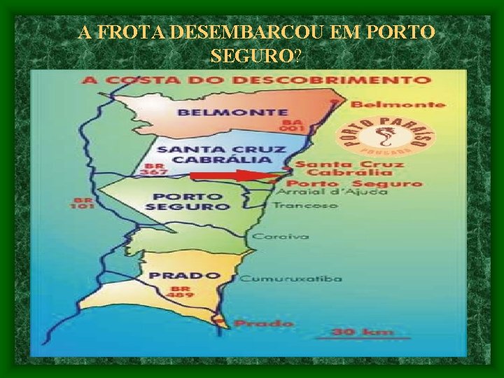 A FROTA DESEMBARCOU EM PORTO SEGURO? 