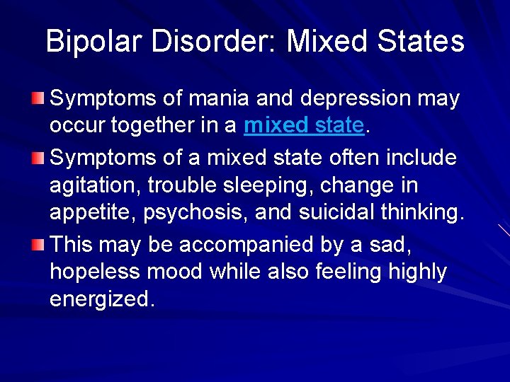Bipolar Disorder: Mixed States Symptoms of mania and depression may occur together in a