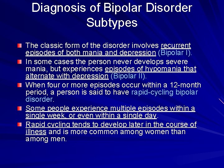 Diagnosis of Bipolar Disorder Subtypes The classic form of the disorder involves recurrent episodes