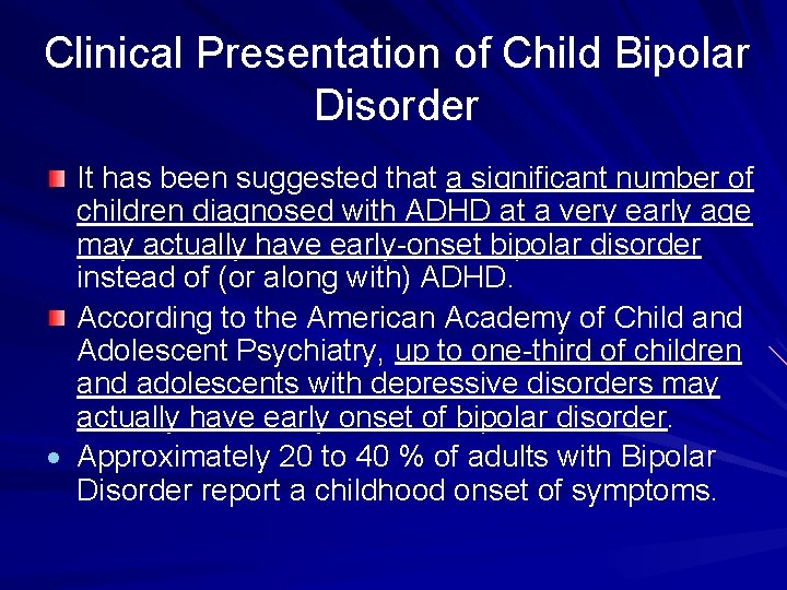 Clinical Presentation of Child Bipolar Disorder It has been suggested that a significant number
