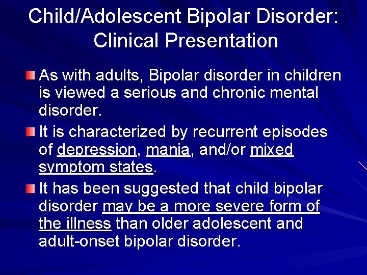 Child/Adolescent Bipolar Disorder: Clinical Presentation As with adults, Bipolar disorder in children is viewed