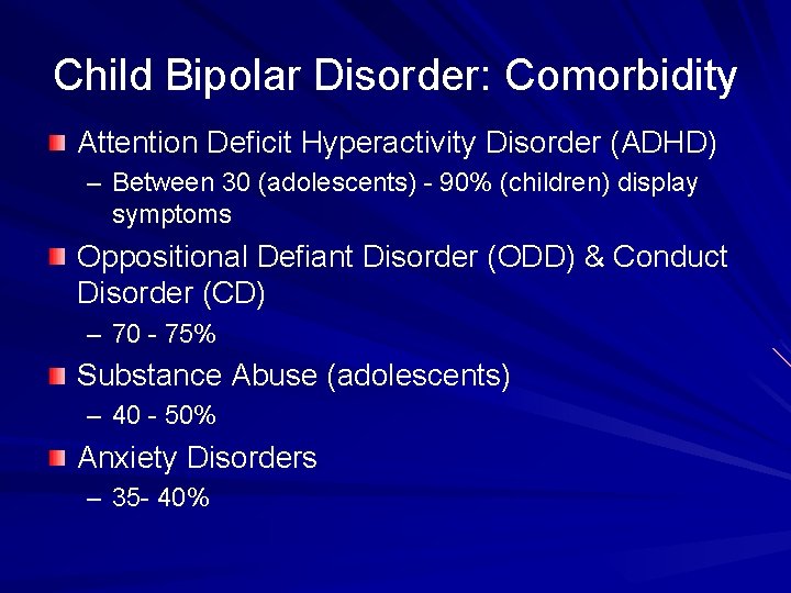 Child Bipolar Disorder: Comorbidity Attention Deficit Hyperactivity Disorder (ADHD) – Between 30 (adolescents) -