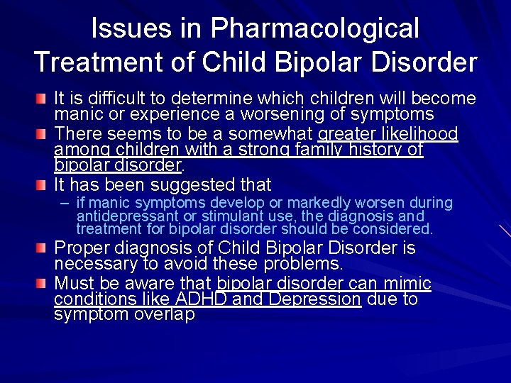 Issues in Pharmacological Treatment of Child Bipolar Disorder It is difficult to determine which