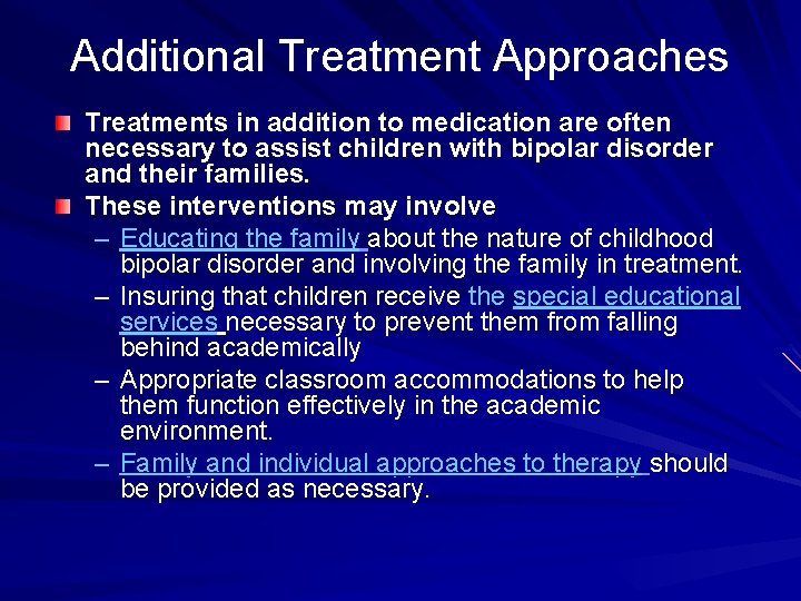 Additional Treatment Approaches Treatments in addition to medication are often necessary to assist children