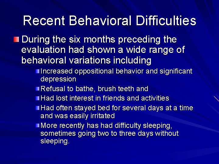 Recent Behavioral Difficulties During the six months preceding the evaluation had shown a wide