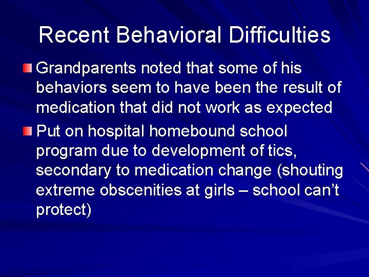 Recent Behavioral Difficulties Grandparents noted that some of his behaviors seem to have been