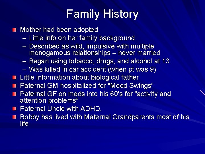 Family History Mother had been adopted – Little info on her family background –