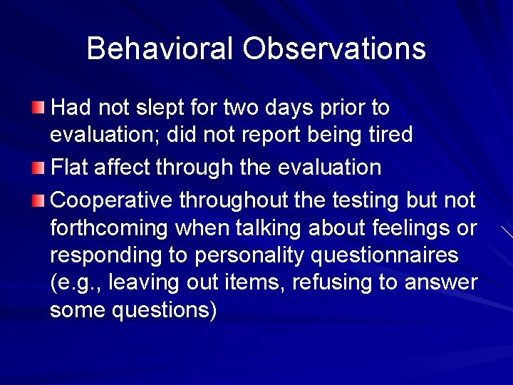 Behavioral Observations Had not slept for two days prior to evaluation; did not report