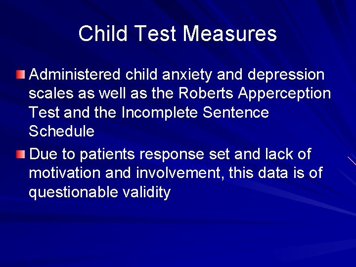 Child Test Measures Administered child anxiety and depression scales as well as the Roberts
