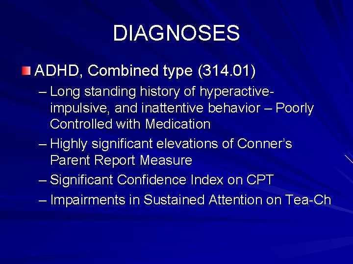 DIAGNOSES ADHD, Combined type (314. 01) – Long standing history of hyperactiveimpulsive, and inattentive