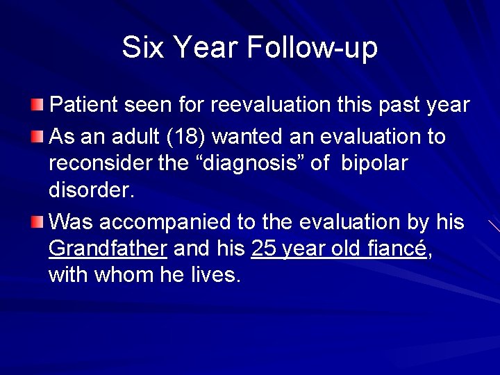 Six Year Follow-up Patient seen for reevaluation this past year As an adult (18)