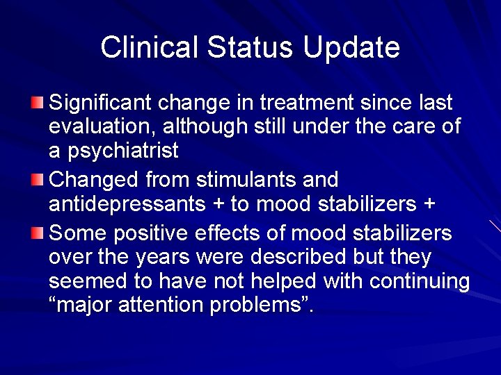 Clinical Status Update Significant change in treatment since last evaluation, although still under the