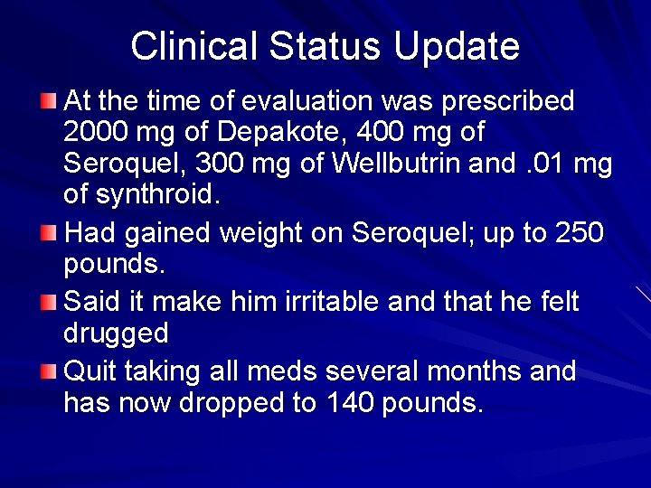 Clinical Status Update At the time of evaluation was prescribed 2000 mg of Depakote,