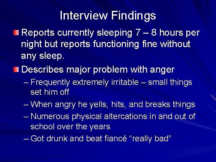Interview Findings Reports currently sleeping 7 – 8 hours per night but reports functioning