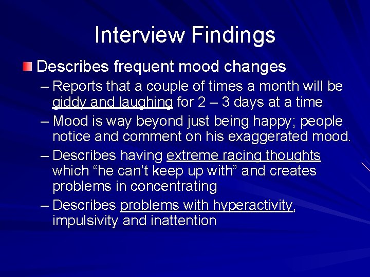 Interview Findings Describes frequent mood changes – Reports that a couple of times a