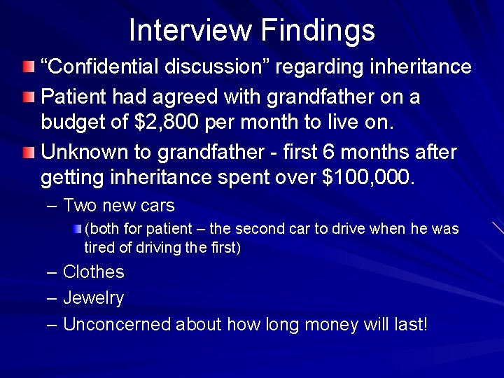 Interview Findings “Confidential discussion” regarding inheritance Patient had agreed with grandfather on a budget